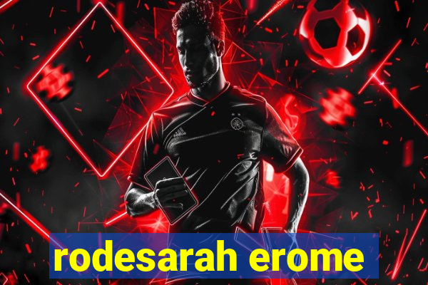 rodesarah erome