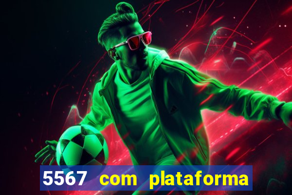 5567 com plataforma de jogos