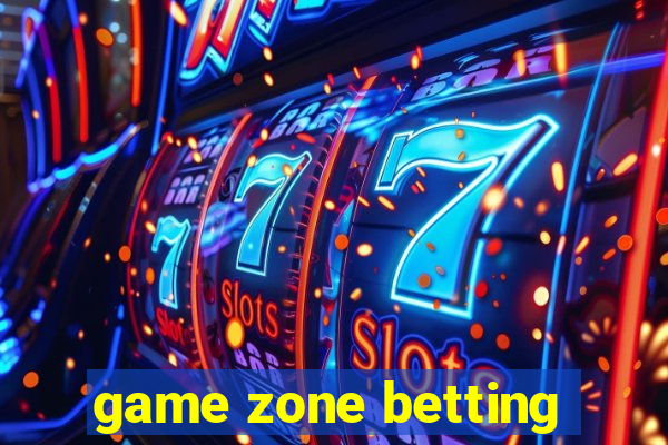 game zone betting