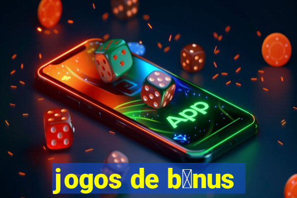 jogos de b么nus