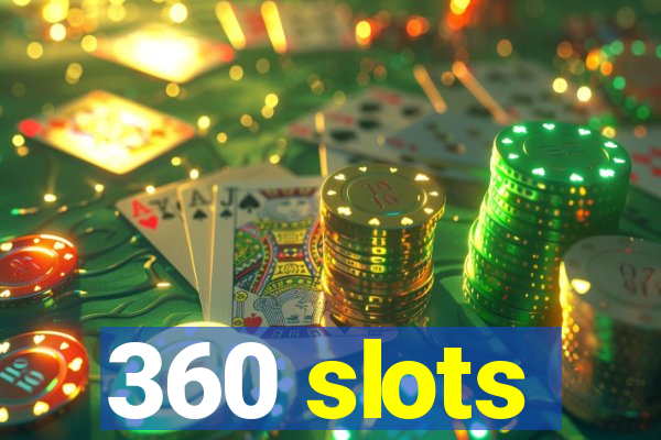 360 slots