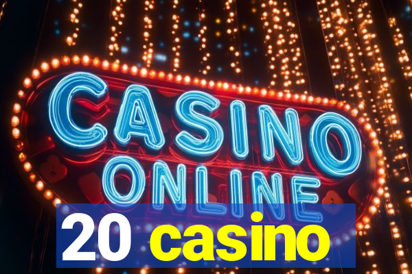 20 casino