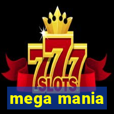 mega mania