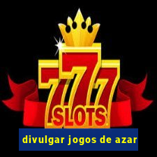 divulgar jogos de azar