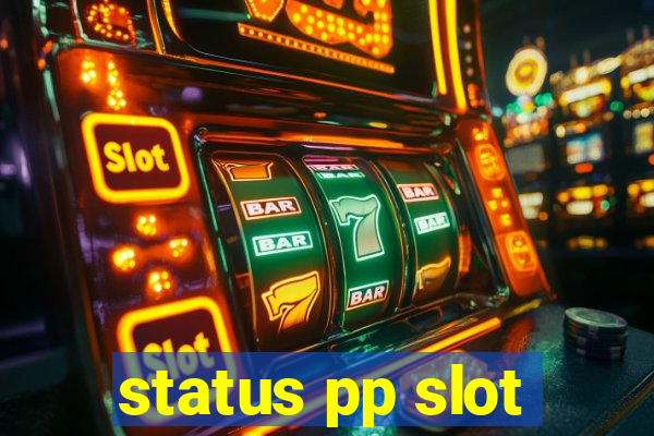 status pp slot