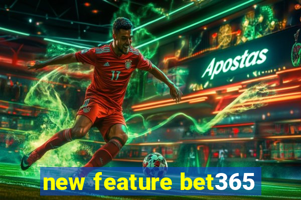 new feature bet365