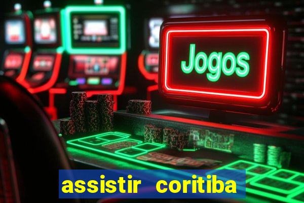 assistir coritiba ao vivo