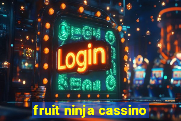 fruit ninja cassino