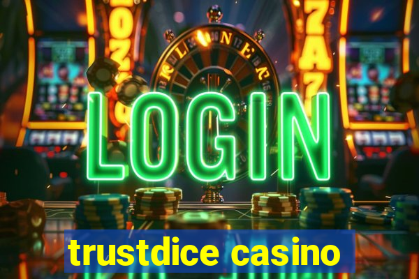 trustdice casino