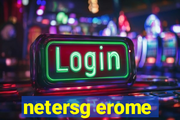 netersg erome