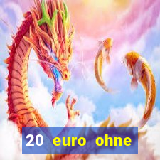 20 euro ohne einzahlung casino