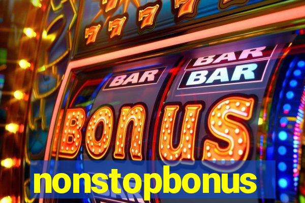 nonstopbonus