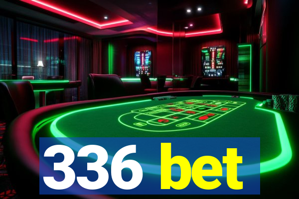 336 bet