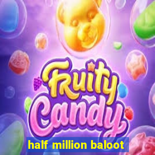 half million baloot