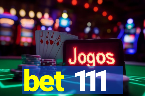 bet 111