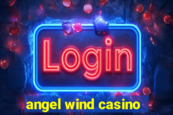 angel wind casino