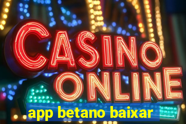 app betano baixar