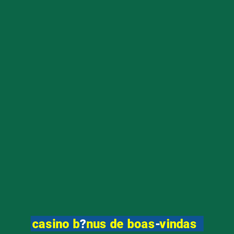 casino b?nus de boas-vindas