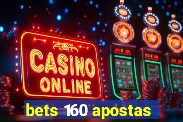 bets 160 apostas