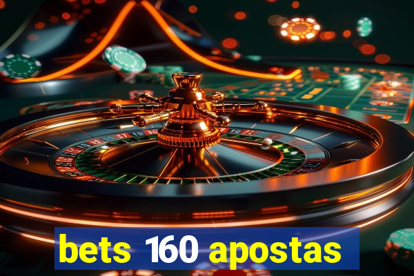 bets 160 apostas