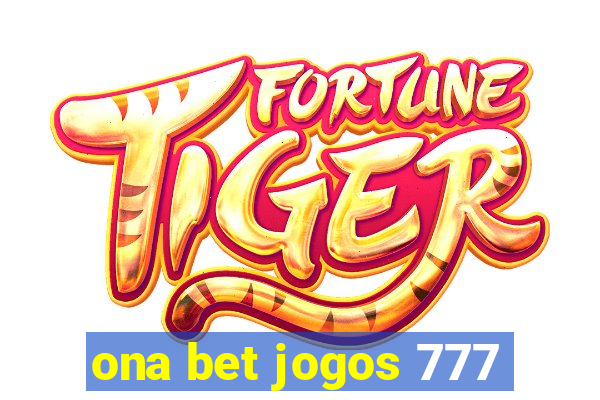 ona bet jogos 777