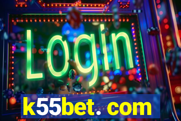 k55bet. com