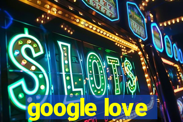 google love