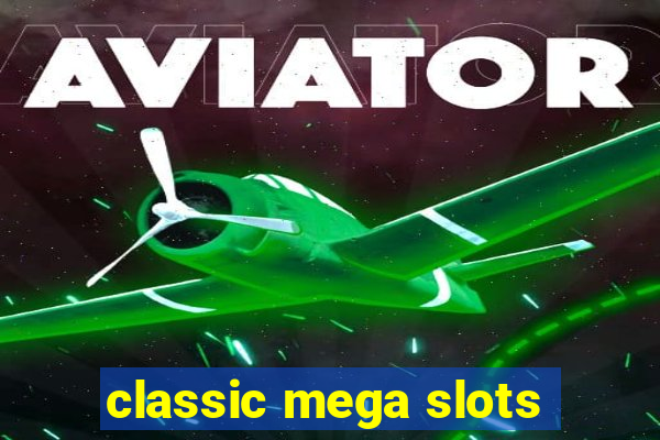 classic mega slots