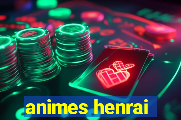 animes henrai