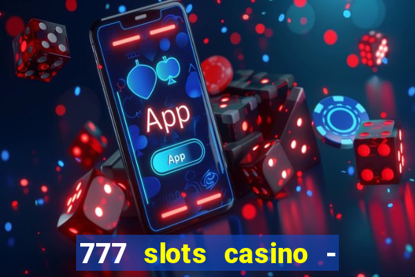 777 slots casino - jogos de ca?a-níqueis online