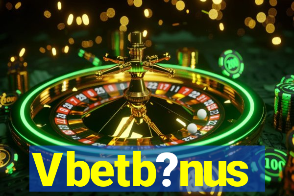 Vbetb?nus