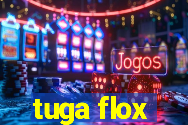 tuga flox