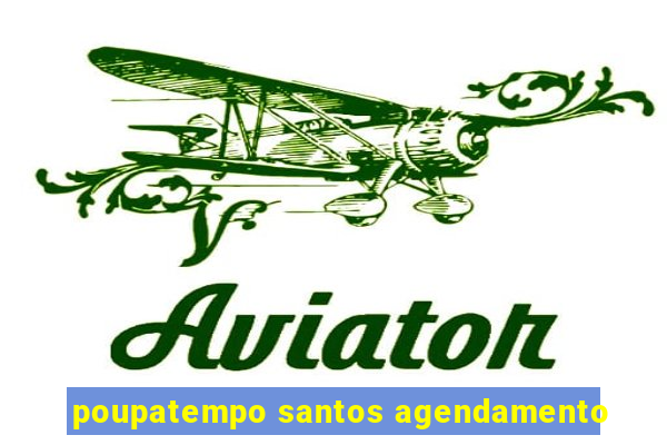 poupatempo santos agendamento