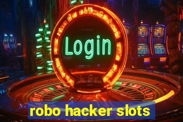 robo hacker slots