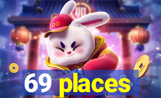 69 places