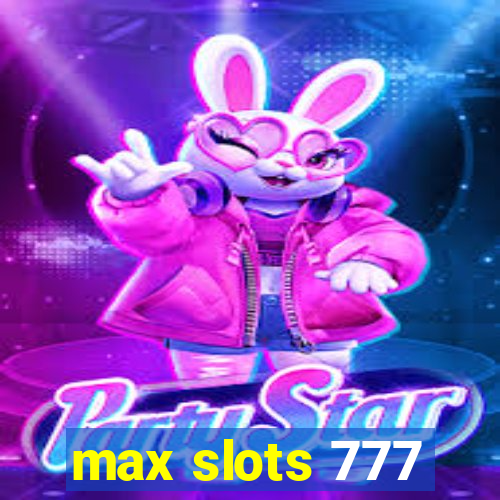 max slots 777