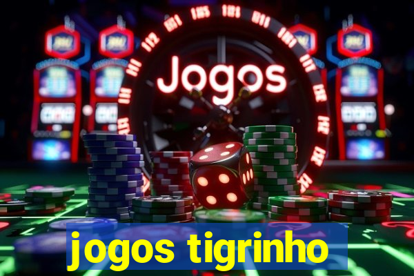 jogos tigrinho