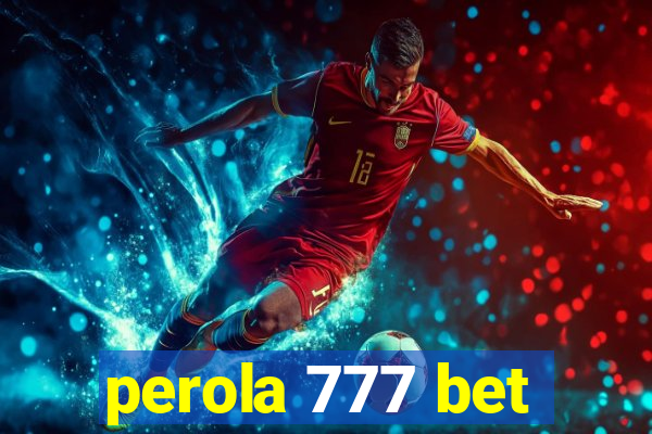 perola 777 bet