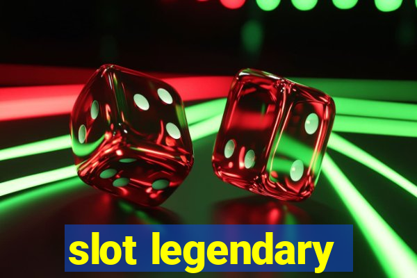 slot legendary