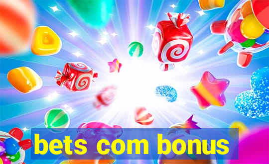 bets com bonus