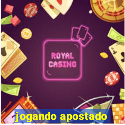 jogando apostado