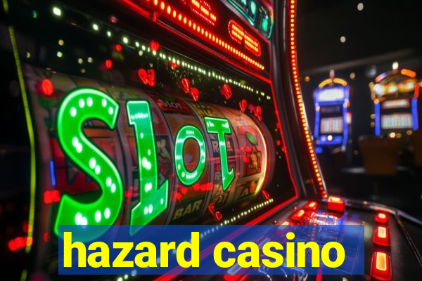 hazard casino