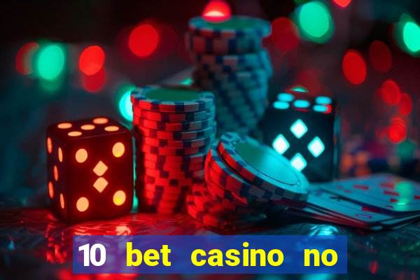 10 bet casino no deposit bonus