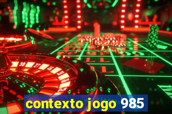 contexto jogo 985