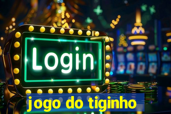 jogo do tiginho