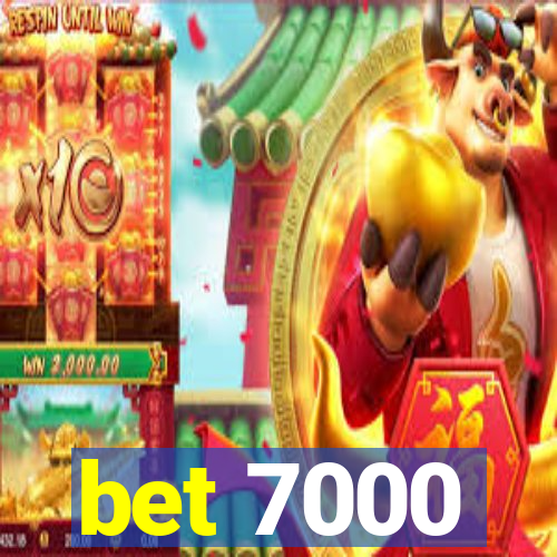 bet 7000