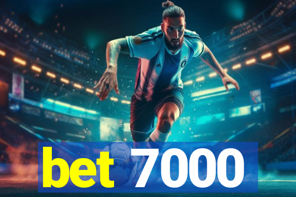 bet 7000