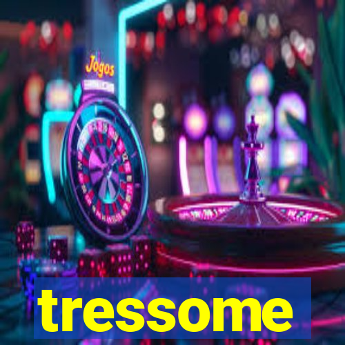 tressome