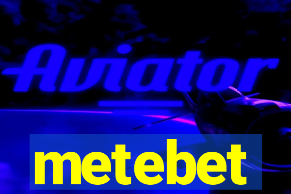 metebet