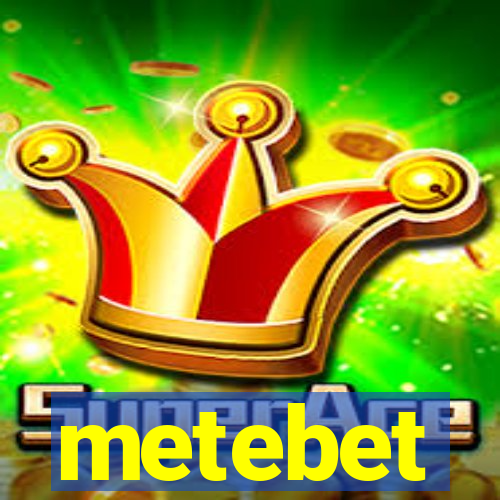 metebet